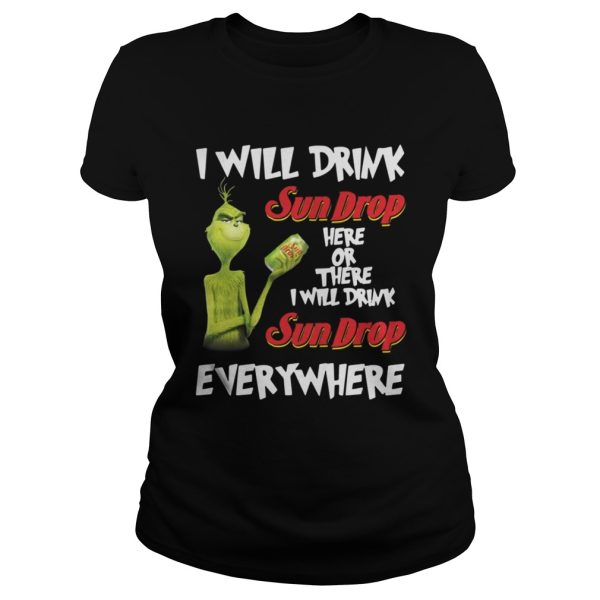 Grinch I will drink sundrop here or there I will drink sundrop everywhere shirt