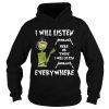 Grinch I will listen Metallica here or there or everywhere shirt