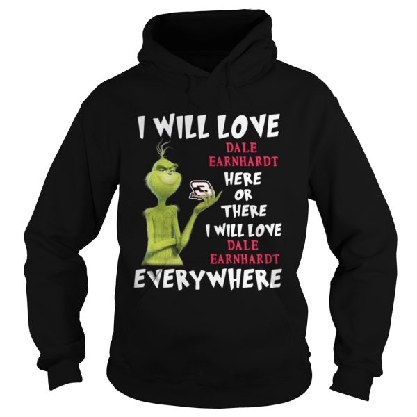 Grinch I will love Dale Earnhardt here or there or everywhere shirt