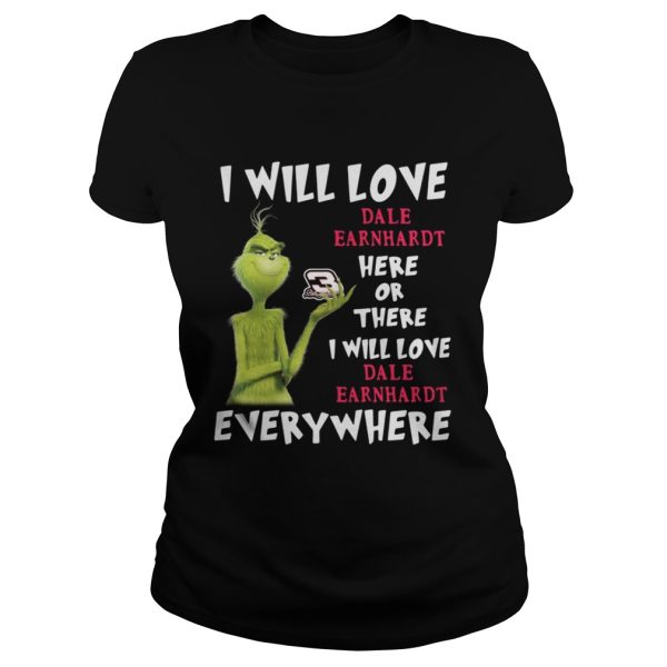 Grinch I will love Dale Earnhardt here or there or everywhere shirt