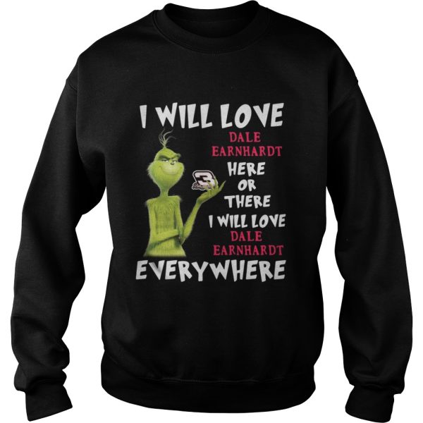 Grinch I will love Dale Earnhardt here or there or everywhere shirt