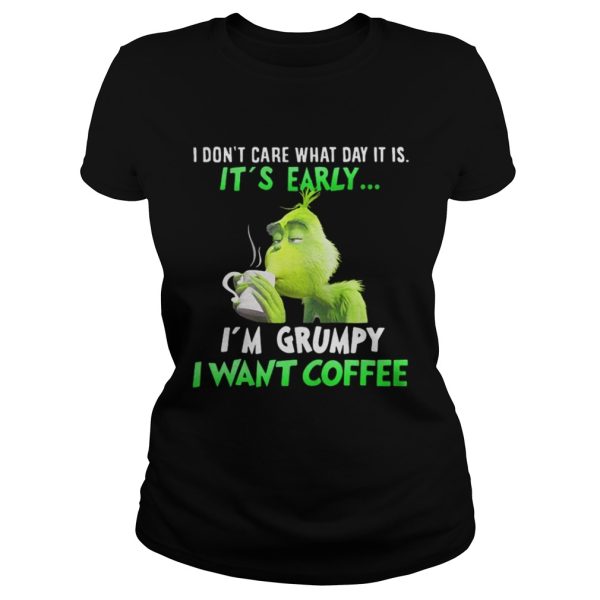 Grinch Im Grumpy I want coffee Christmas shirt