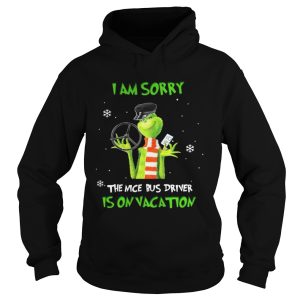 Grinch Im sorry the nice bus driver is on vacation shirt 1