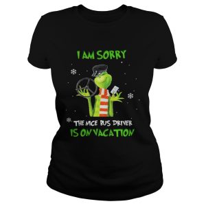 Grinch Im sorry the nice bus driver is on vacation shirt 2