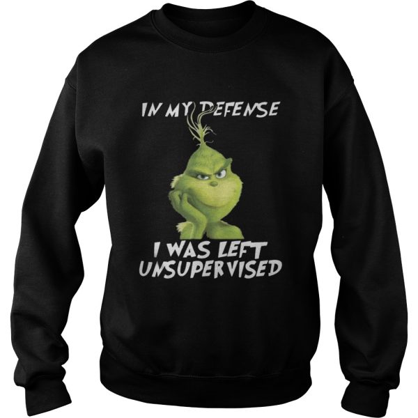 Grinch In My Defense I Was Left Unsupervised Christmas Shirt