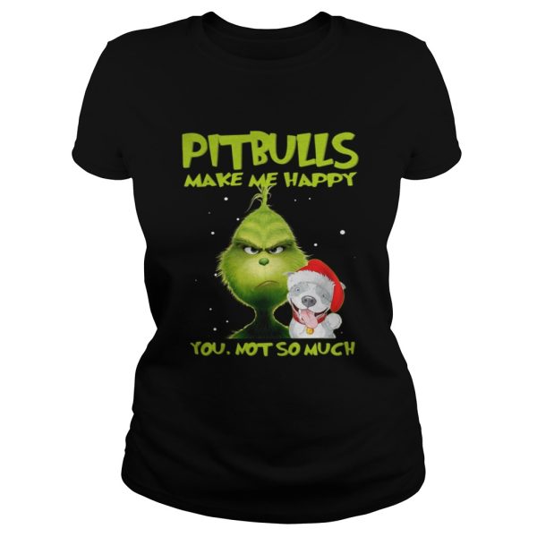 Grinch Pitbulls make me happy you not so much shirt