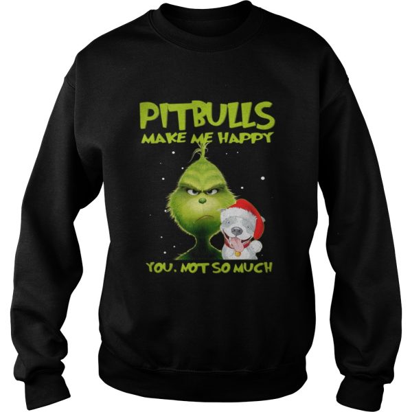 Grinch Pitbulls make me happy you not so much shirt