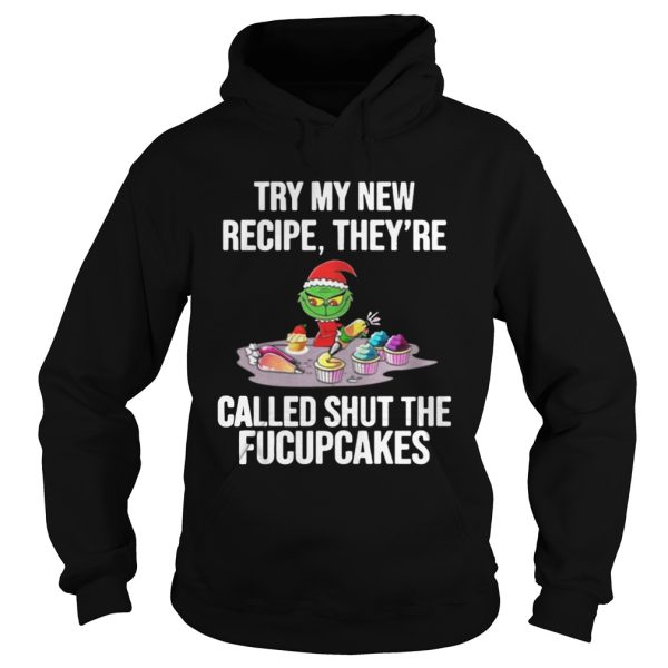 Grinch Try My New Recipe Theyre Called Shut The Fucupcakes Shirt