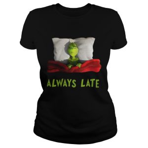 Grinch always late shirt 1 Grinch always late shirt 2