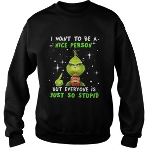 Grinch and Max I want to be a nice person but everyone is just so stupid Christmas shirt 3