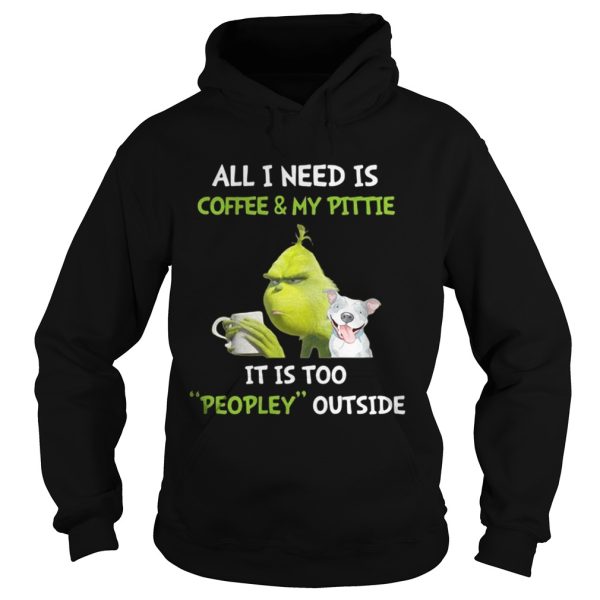 Grinch and Pitbull all I need is coffee and my pittie Christmas shirt