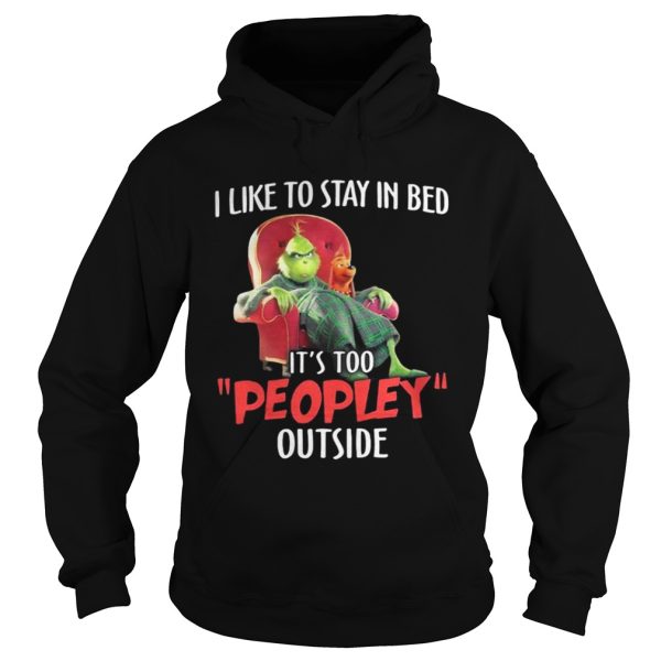 Grinch and max I like to stay in beb its too peopley outside shirt