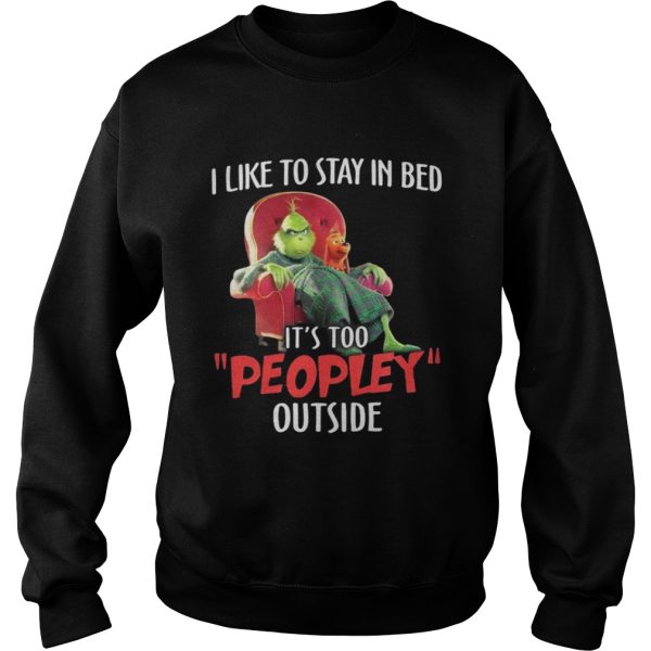 Grinch and max I like to stay in beb its too peopley outside shirt