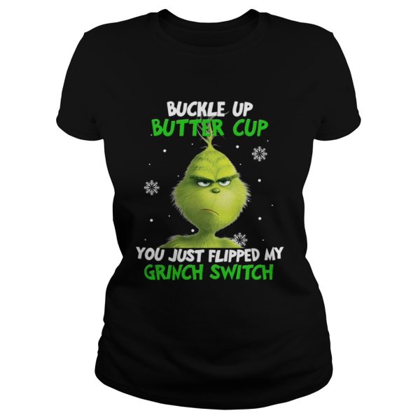 Grinch buckle up buttercup you just flipped my grinch switch shirt