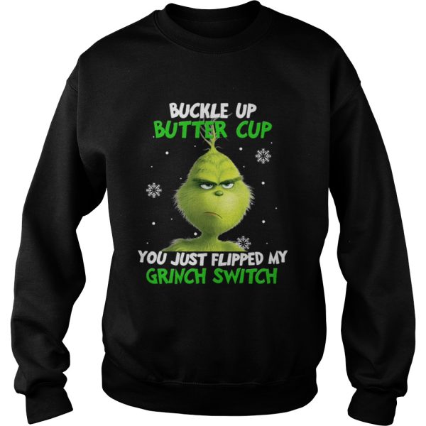 Grinch buckle up buttercup you just flipped my grinch switch shirt