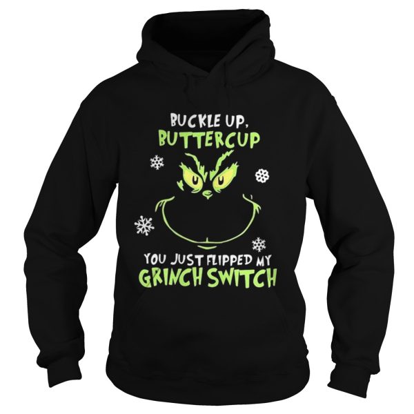 Grinch face buckle up buttercup you just flipped my witch switch Christmas shirt