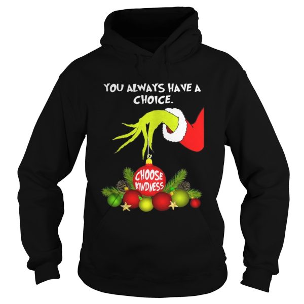 Grinch holding you always have a choice choose kindness shirt