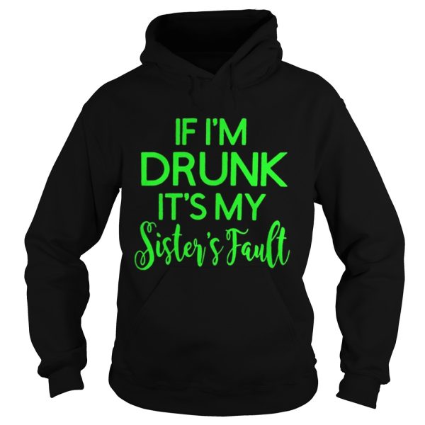 Grinch if Im drunk its my sisters fault shirt