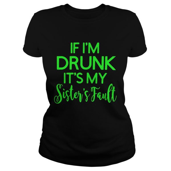 Grinch if Im drunk its my sisters fault shirt