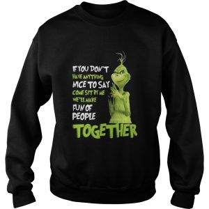 Grinch if you dont have anything nice to say come sit by me shirt 3