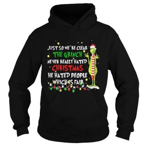 Grinch just so were clear the Grinch never realy hated Christmas shirt 1