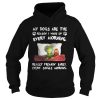 Grinch my dogs are the reason I wakeup every morning really freakin early shirt