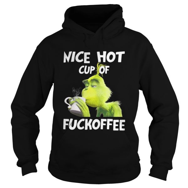 Grinch nice hot cup of fuckoffee shirt