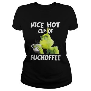 Grinch nice hot cup of fuckoffee shirt 2