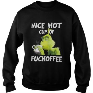 Grinch nice hot cup of fuckoffee shirt 3