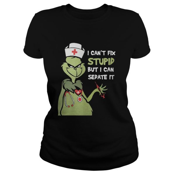 Grinch nurse I can’t fix stupid but I can sedate it shirt