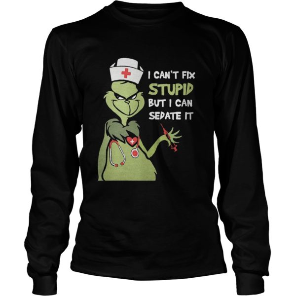 Grinch nurse I can’t fix stupid but I can sedate it shirt