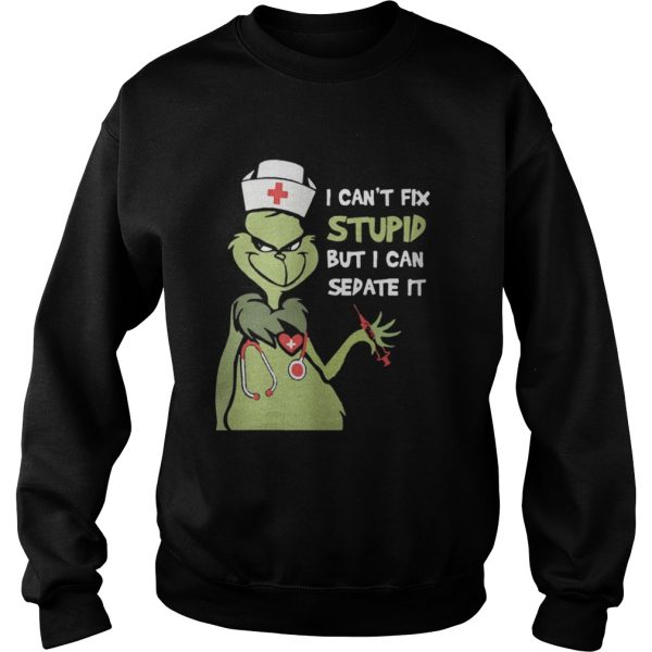 Grinch nurse I can’t fix stupid but I can sedate it shirt