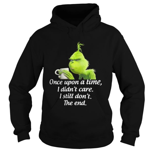 Grinch once upon a time I didnt care I still dont the end shirt