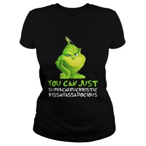 Grinch you can just supercalifuckilistic kissmyassadocious Christmas shirt 2