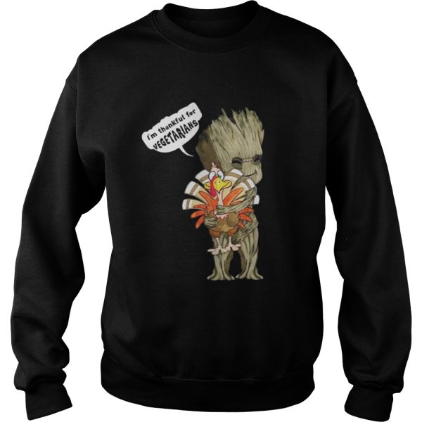 Groot Hug Turkey Im Thankful For Vegetarians Shirt