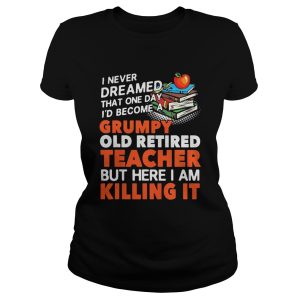 Grumpy Old Retired Teacher shirt 3