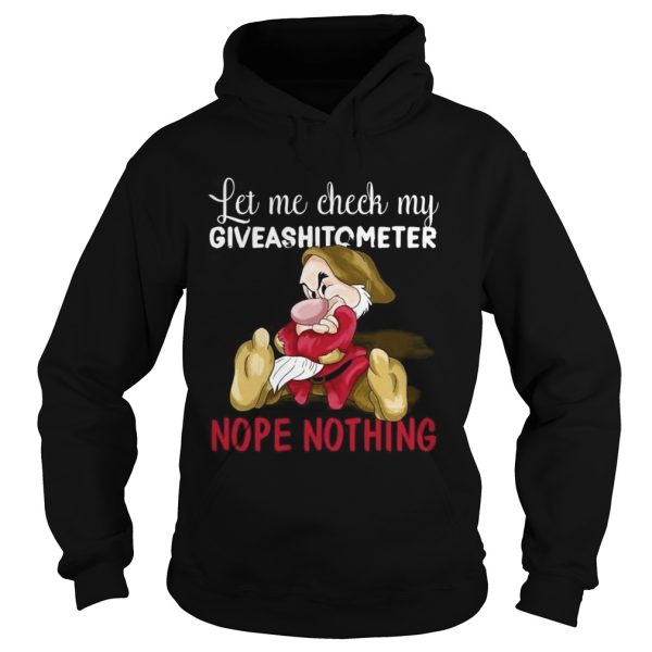 Grumpy let me check my giveashitometer nope nothing shirt