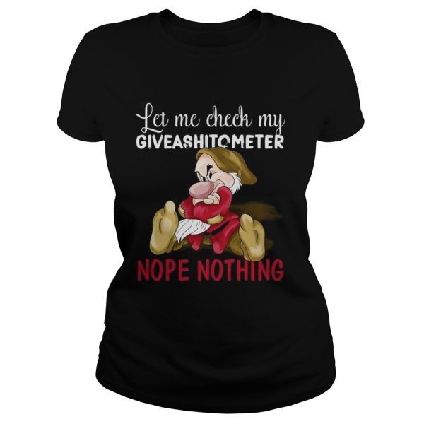 Grumpy let me check my giveashitometer nope nothing shirt