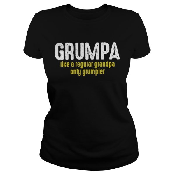 Grumpy like a regular grandpa only grumpier shirt