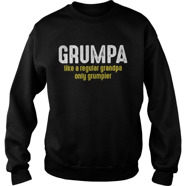 Grumpy like a regular grandpa only grumpier shirt