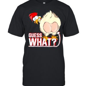 Guess What Chicken Butt t-shirt