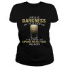 Guinness Beer Hello Darkness My Old Friend I’ve Come To Drink With You Again Shirt