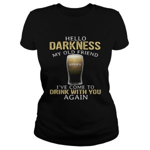 Guinness Beer Hello Darkness My Old Friend I've Come To Drink With You Again Shirt 1