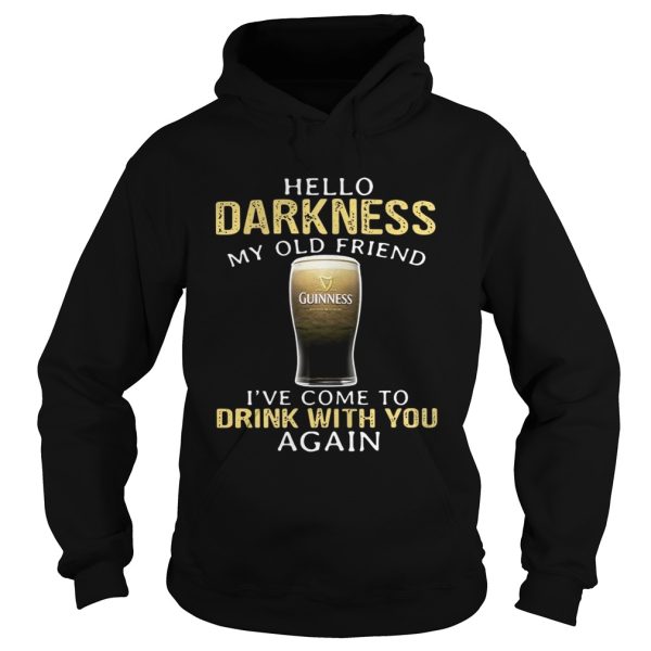 Guinness Beer Hello Darkness My Old Friend I’ve Come To Drink With You Again Shirt