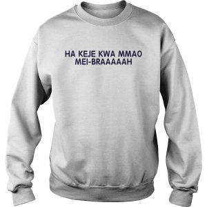 Ha keje Kwa mmao mei braaaaah shirt 2 Ha keje Kwa mmao mei braaaaah shirt 3