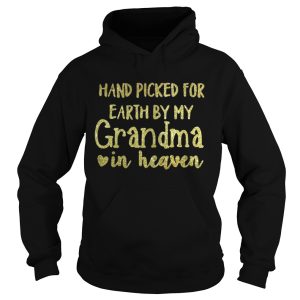 Hand picked for earth by my Grandma in heaven shirt 1