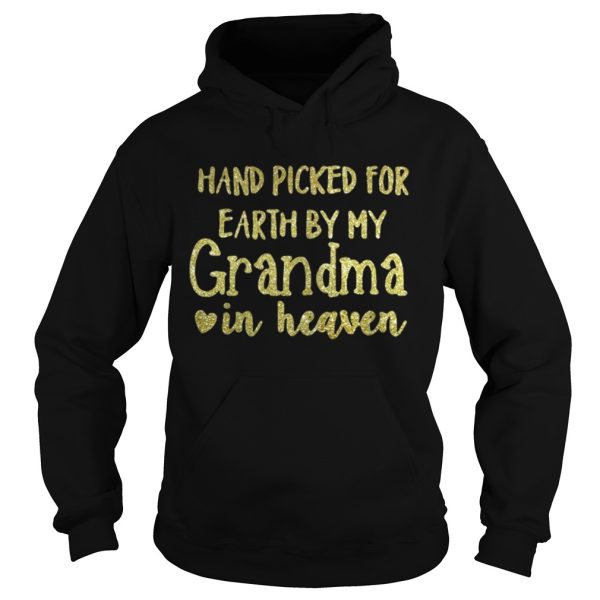 Hand picked for earth by my Grandma in heaven shirt