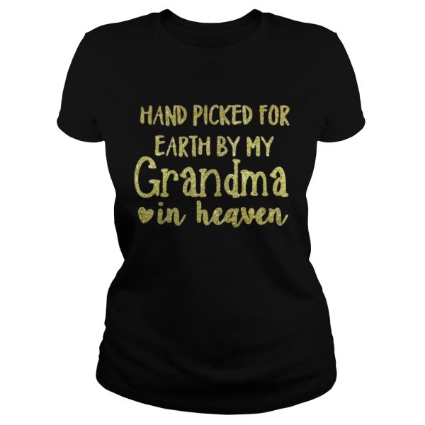 Hand picked for earth by my Grandma in heaven shirt