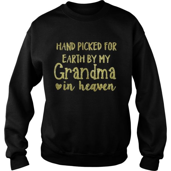 Hand picked for earth by my Grandma in heaven shirt