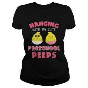 Hanging With My Cute Preschool Peeps Easter T shirt 1